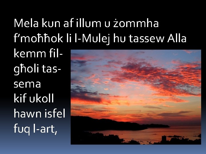 Mela kun af illum u żommha f’moħħok li l-Mulej hu tassew Alla kemm filgħoli