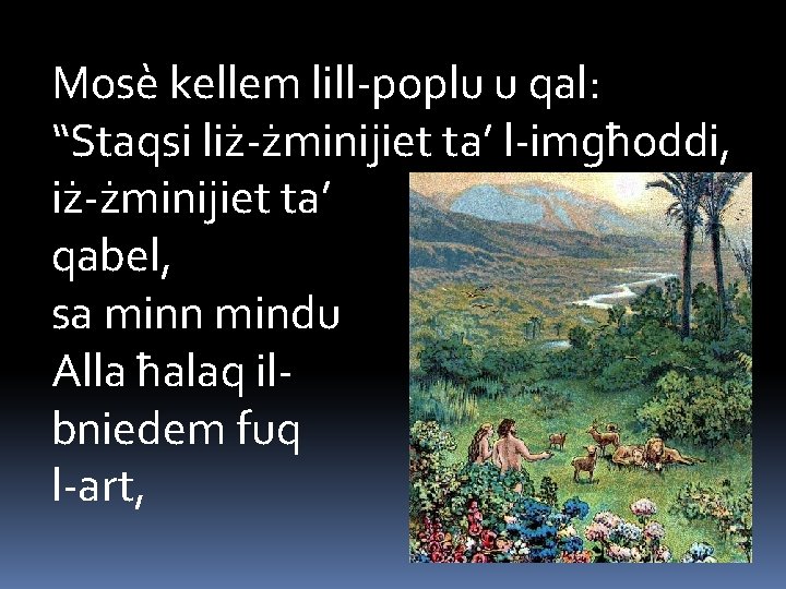 Mosè kellem lill-poplu u qal: “Staqsi liż-żminijiet ta’ l-imgħoddi, iż-żminijiet ta’ qabel, sa minn