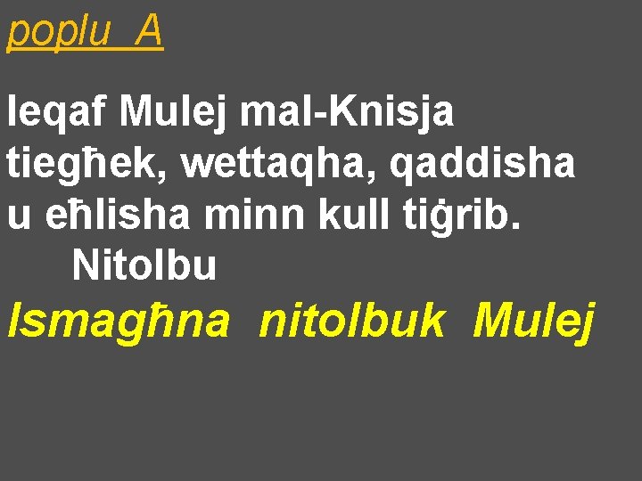 poplu A Ieqaf Mulej mal-Knisja tiegħek, wettaqha, qaddisha u eħlisha minn kull tiġrib. Nitolbu