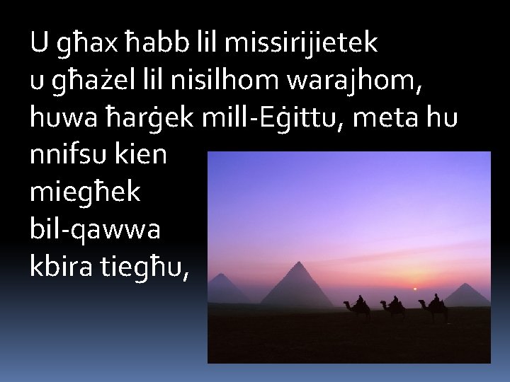 U għax ħabb lil missirijietek u għażel lil nisilhom warajhom, huwa ħarġek mill-Eġittu, meta