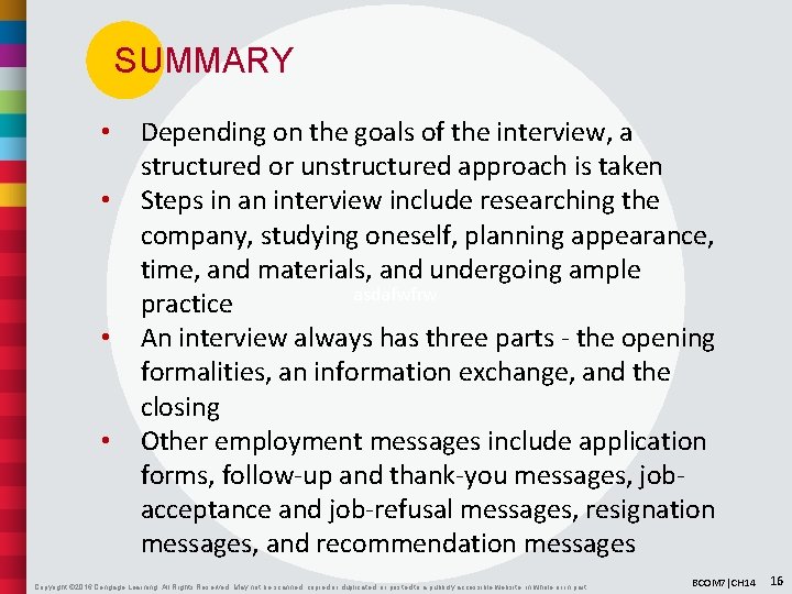 SUMMARY • • Depending on the goals of the interview, a structured or unstructured