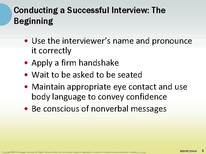 Conducting a Successful Interview: The Beginning • Use the interviewer’s name and pronounce it