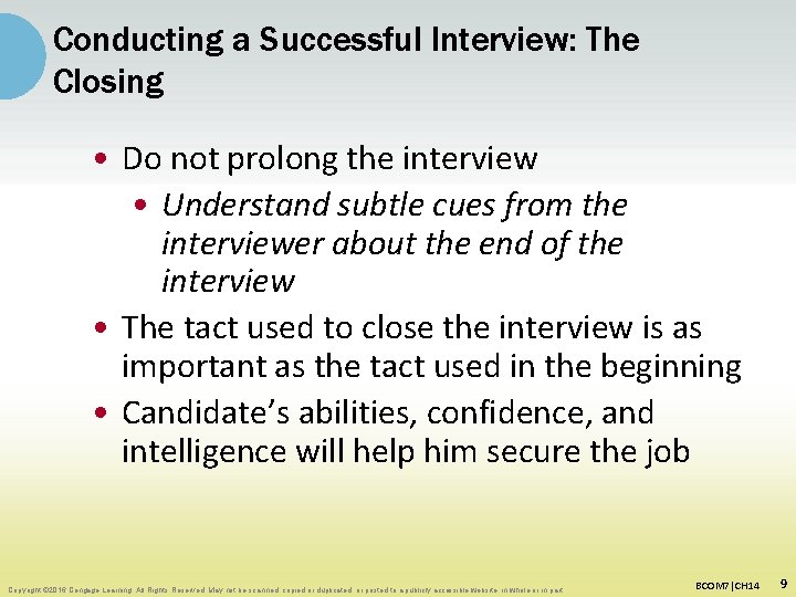 Conducting a Successful Interview: The Closing • Do not prolong the interview • Understand