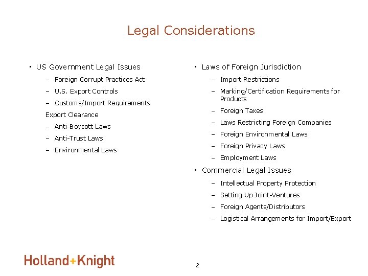 Legal Considerations • US Government Legal Issues • Laws of Foreign Jurisdiction – Foreign