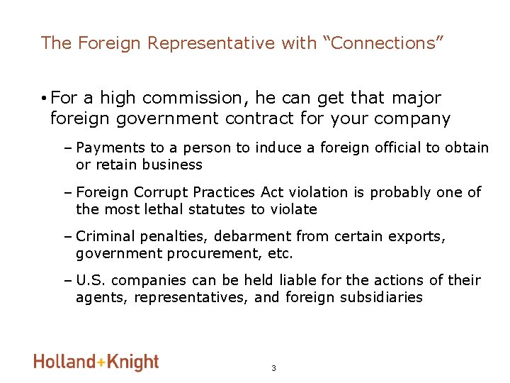 The Foreign Representative with “Connections” • For a high commission, he can get that