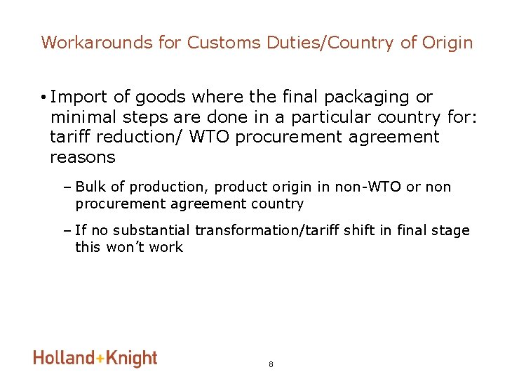 Workarounds for Customs Duties/Country of Origin • Import of goods where the final packaging