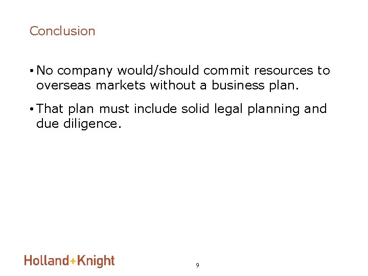 Conclusion • No company would/should commit resources to overseas markets without a business plan.