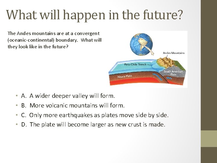 What will happen in the future? The Andes mountains are at a convergent (oceanic-continental)