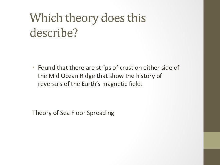 Which theory does this describe? • Found that there are strips of crust on
