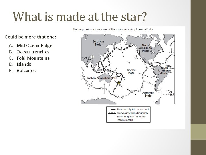 What is made at the star? Could be more that one: A. B. C.