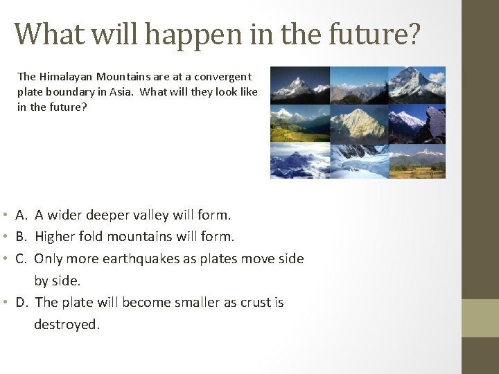 What will happen in the future? The Himalayan Mountains are at a convergent plate