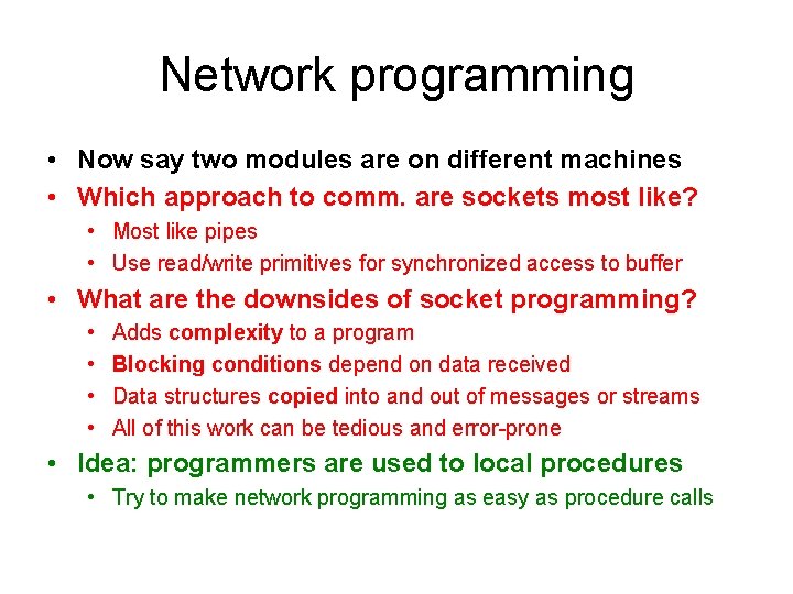 Network programming • Now say two modules are on different machines • Which approach