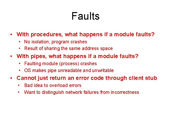 Faults • With procedures, what happens if a module faults? • No isolation, program