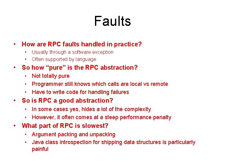 Faults • How are RPC faults handled in practice? • • Usually through a