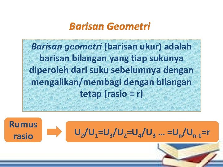 Barisan Geometri Barisan geometri (barisan ukur) adalah barisan bilangan yang tiap sukunya diperoleh dari