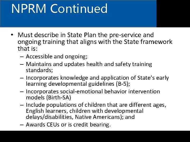 NPRM Continued • Must describe in State Plan the pre-service and ongoing training that