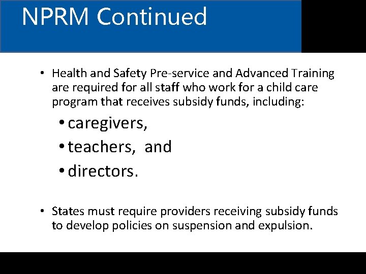 NPRM Continued • Health and Safety Pre-service and Advanced Training are required for all