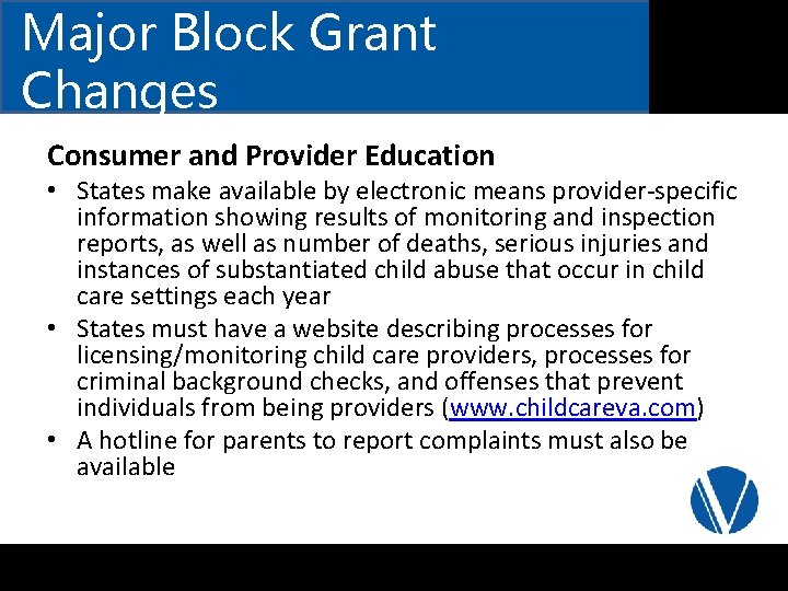 Major Block Grant Changes Consumer and Provider Education • States make available by electronic