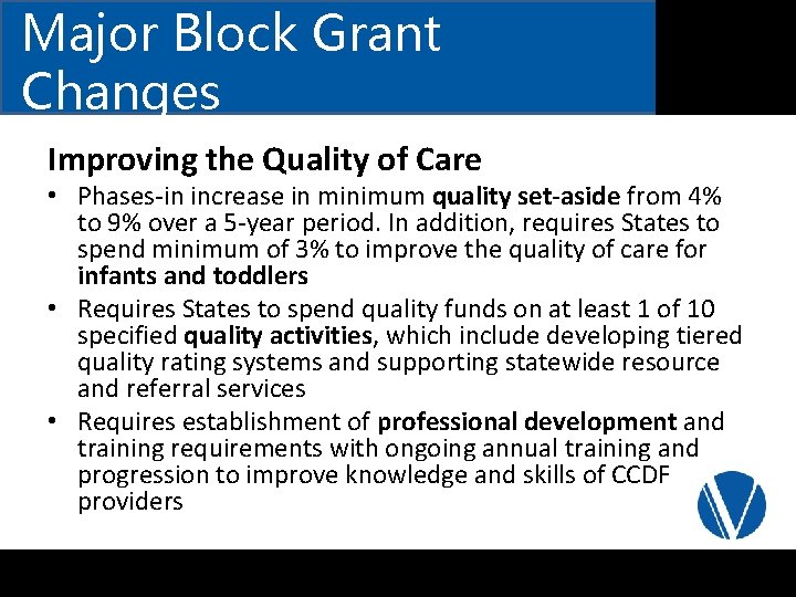Major Block Grant Changes Improving the Quality of Care • Phases-in increase in minimum