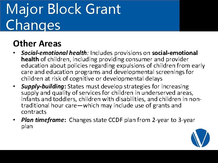 Major Block Grant Changes Other Areas • Social-emotional health: Includes provisions on social-emotional health