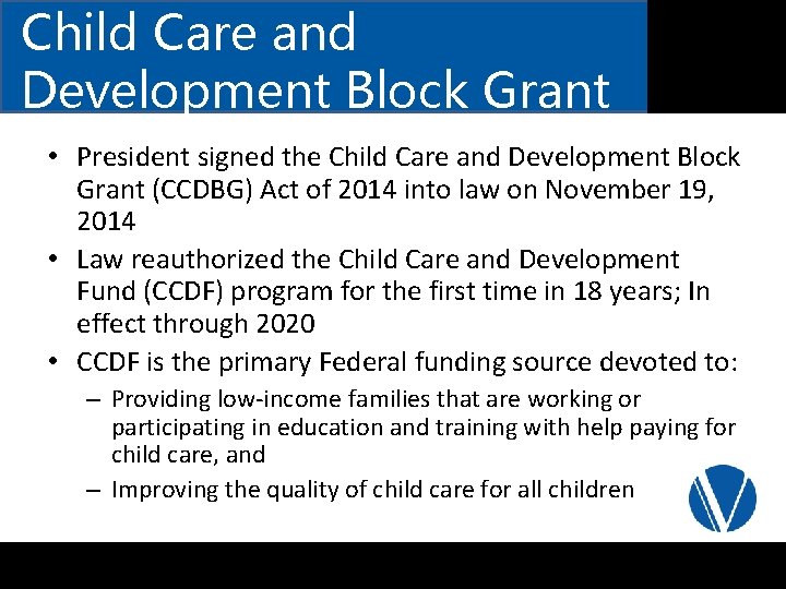 Child Care and Development Block Grant • President signed the Child Care and Development