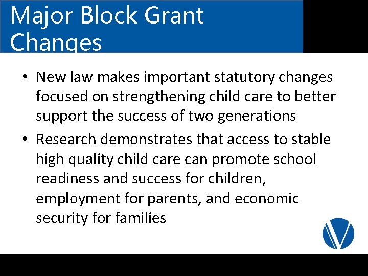 Major Block Grant Changes • New law makes important statutory changes focused on strengthening