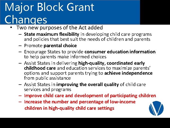 Major Block Grant Changes • Two new purposes of the Act added – State