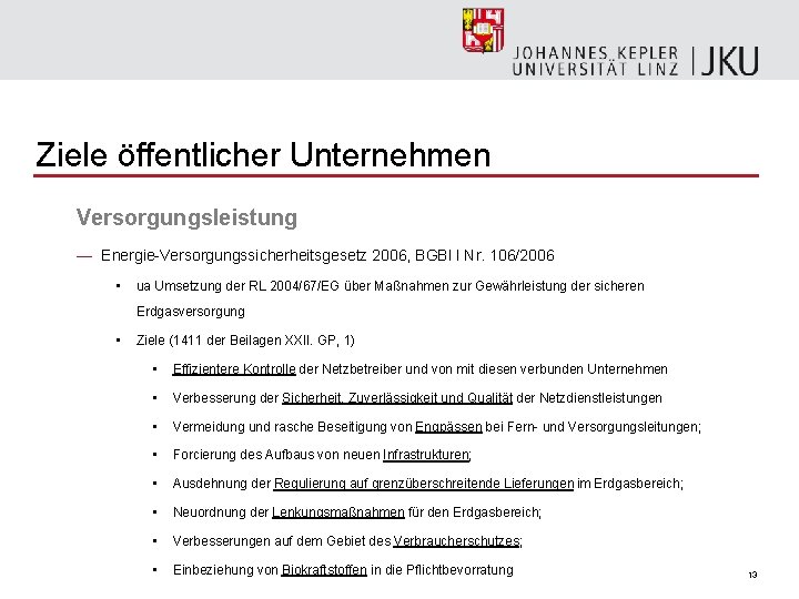 Ziele öffentlicher Unternehmen Versorgungsleistung — Energie-Versorgungssicherheitsgesetz 2006, BGBl I Nr. 106/2006 • ua Umsetzung