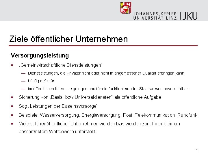 Ziele öffentlicher Unternehmen Versorgungsleistung § „Gemeinwirtschaftliche Dienstleistungen“ — Dienstleistungen, die Privater nicht oder nicht