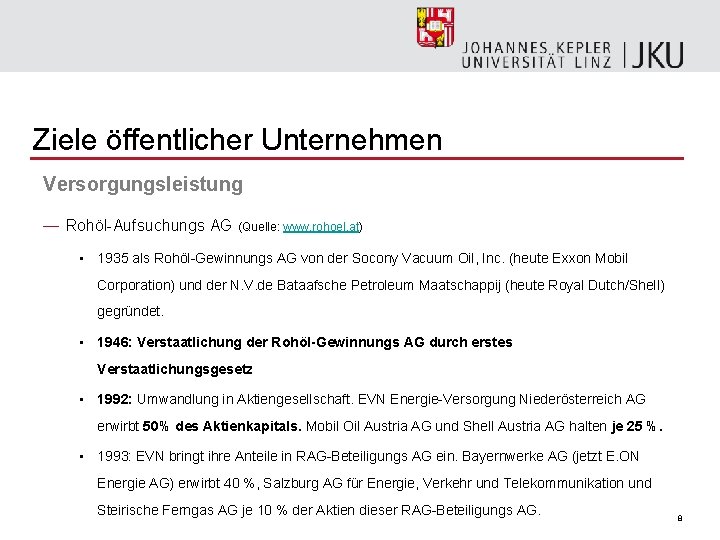 Ziele öffentlicher Unternehmen Versorgungsleistung — Rohöl-Aufsuchungs AG (Quelle: www. rohoel. at) • 1935 als