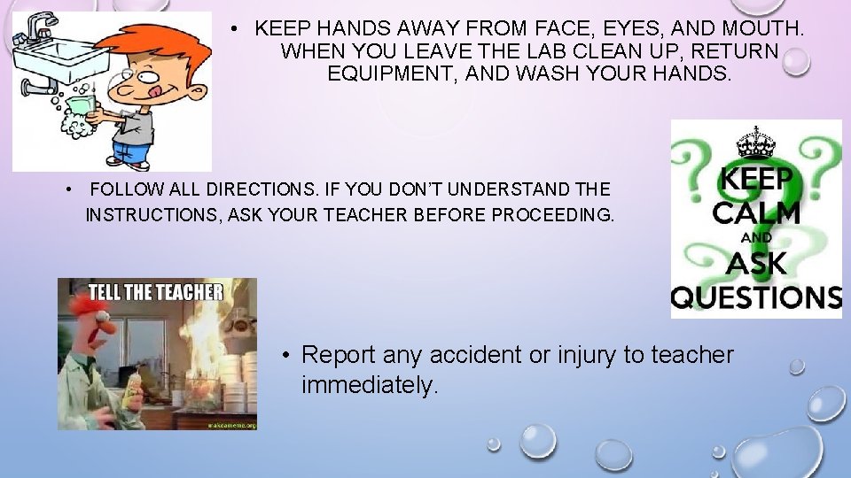  • KEEP HANDS AWAY FROM FACE, EYES, AND MOUTH. WHEN YOU LEAVE THE