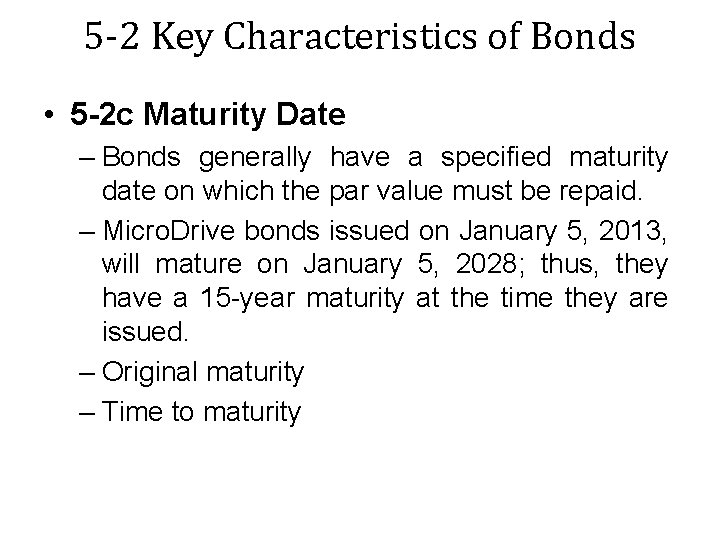 5 -2 Key Characteristics of Bonds • 5 -2 c Maturity Date – Bonds