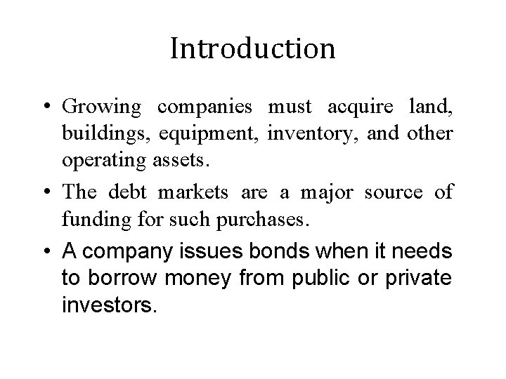 Introduction • Growing companies must acquire land, buildings, equipment, inventory, and other operating assets.
