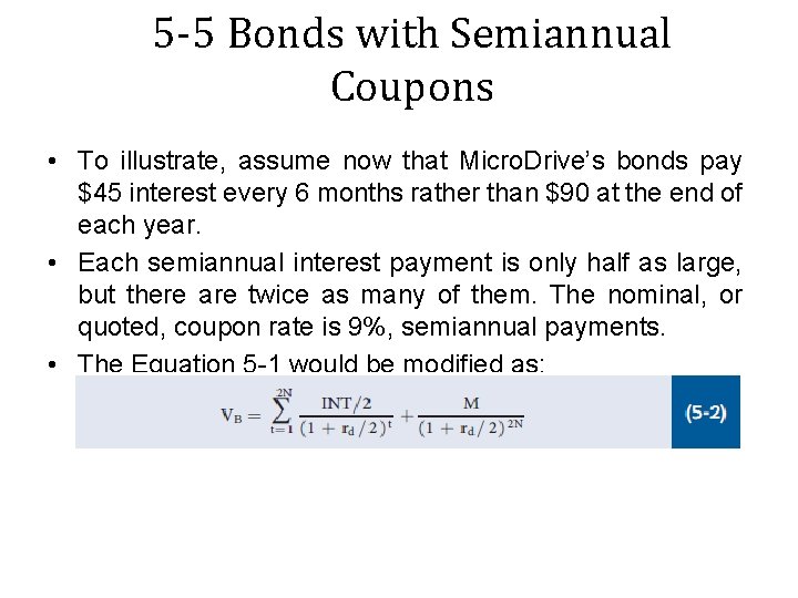 5 -5 Bonds with Semiannual Coupons • To illustrate, assume now that Micro. Drive’s