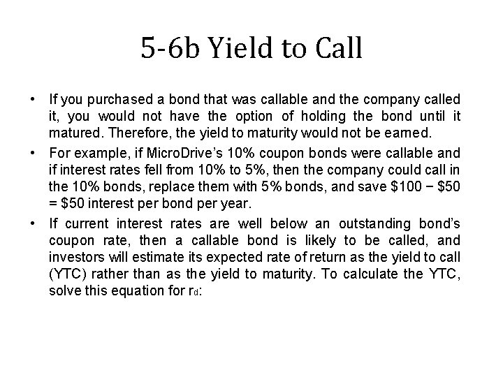 5 -6 b Yield to Call • If you purchased a bond that was