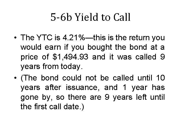 5 -6 b Yield to Call • The YTC is 4. 21%—this is the