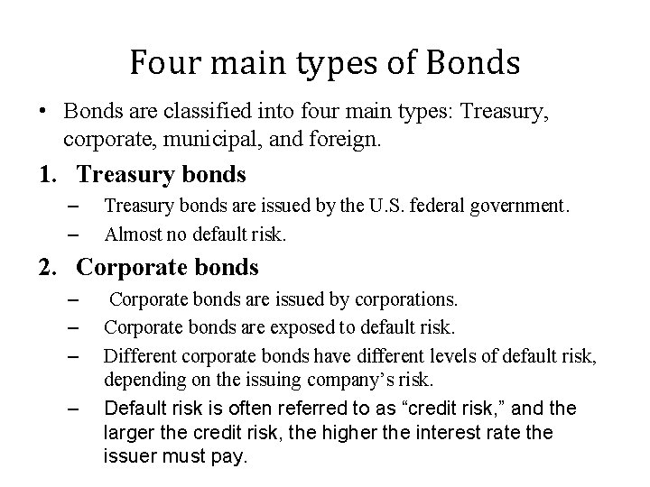 Four main types of Bonds • Bonds are classified into four main types: Treasury,