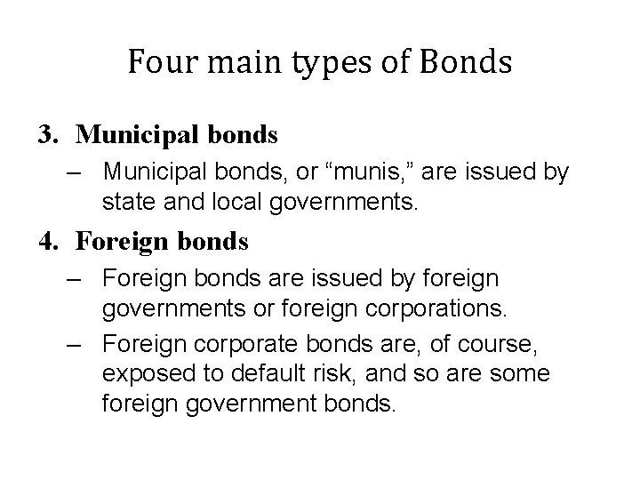 Four main types of Bonds 3. Municipal bonds – Municipal bonds, or “munis, ”
