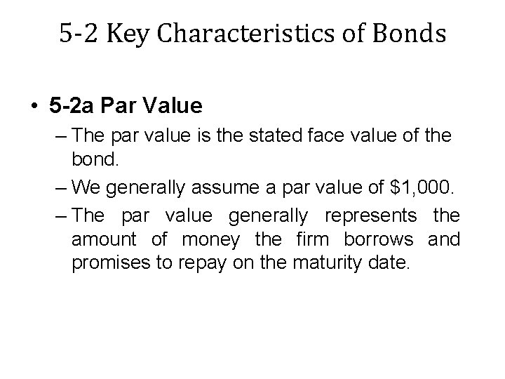 5 -2 Key Characteristics of Bonds • 5 -2 a Par Value – The