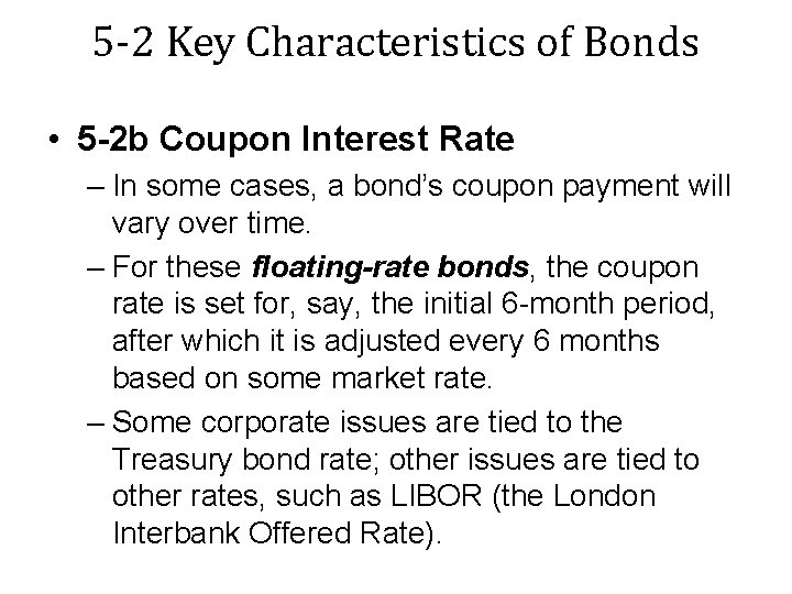 5 -2 Key Characteristics of Bonds • 5 -2 b Coupon Interest Rate –