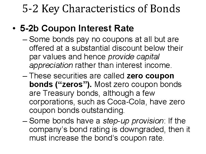 5 -2 Key Characteristics of Bonds • 5 -2 b Coupon Interest Rate –