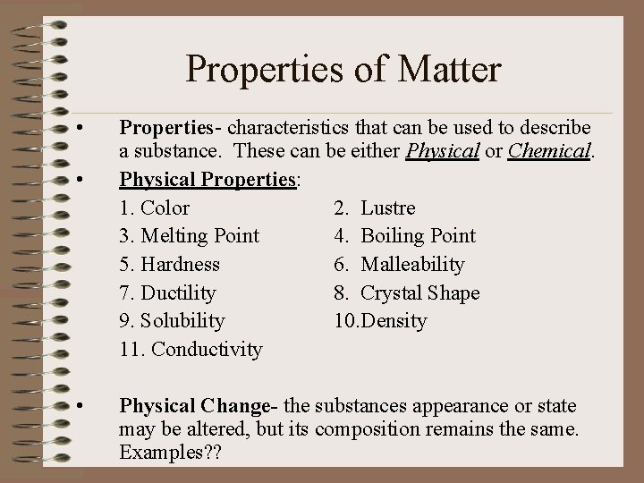 Properties of Matter • • • Properties- characteristics that can be used to describe