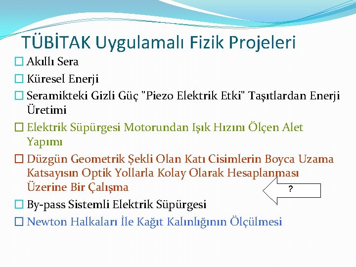 TÜBİTAK Uygulamalı Fizik Projeleri � Akıllı Sera � Küresel Enerji � Seramikteki Gizli Güç