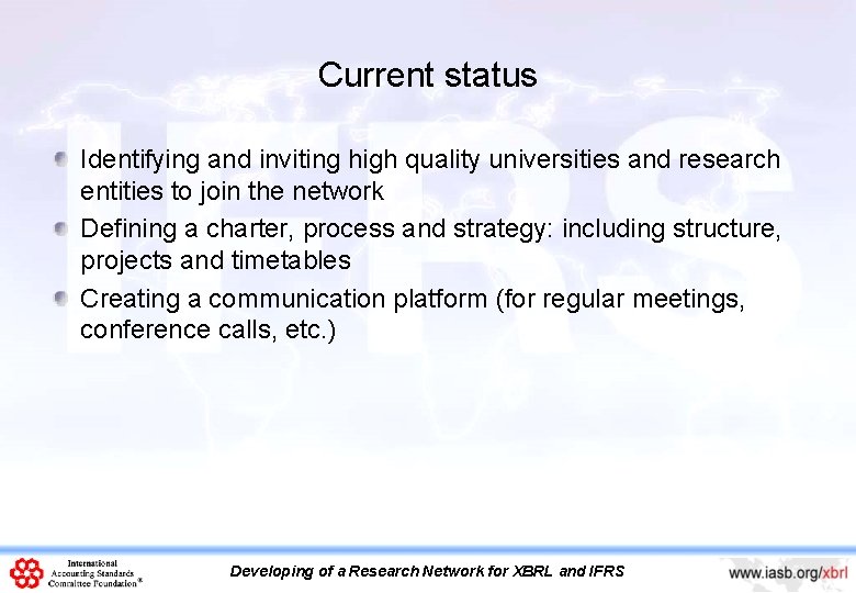Current status Identifying and inviting high quality universities and research entities to join the