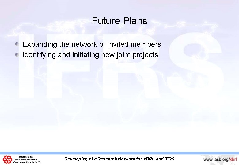 Future Plans Expanding the network of invited members Identifying and initiating new joint projects