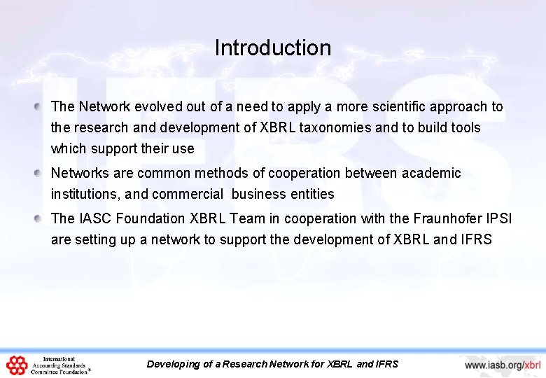Introduction The Network evolved out of a need to apply a more scientific approach