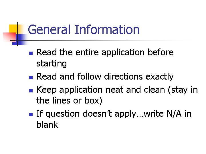 General Information n n Read the entire application before starting Read and follow directions