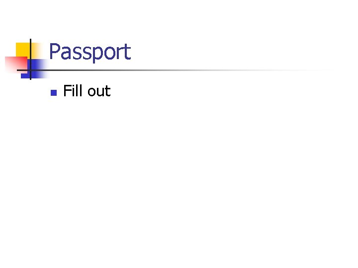 Passport n Fill out 
