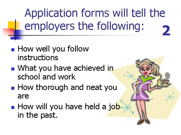 Application forms will tell the employers the following: 2 2 n n How well