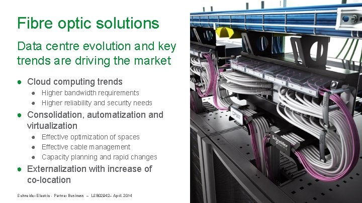 Fibre optic solutions Data centre evolution and key trends are driving the market ●